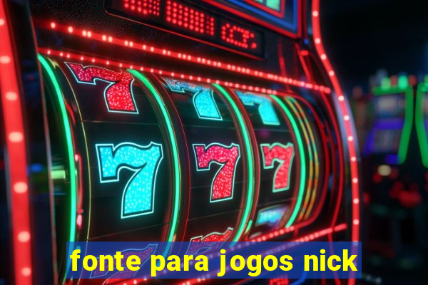 fonte para jogos nick